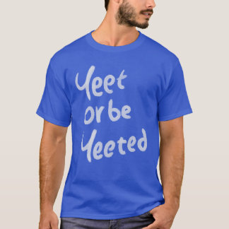 T-shirt Citer fille Yeet ou être Yeeted