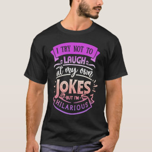 T-shirt Citer Sassy J'essaie de ne pas rire de mes propres