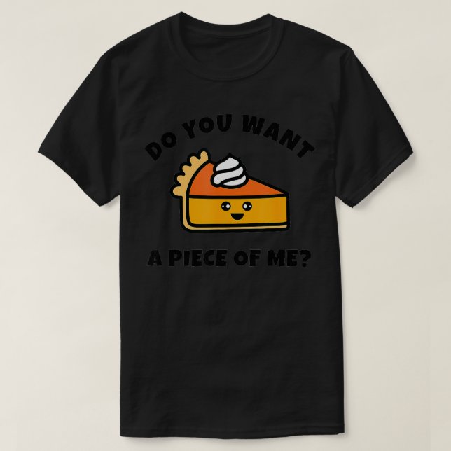 T-shirt Citrouille Pie Do You Want a Piece of Me Drôle (Design devant)