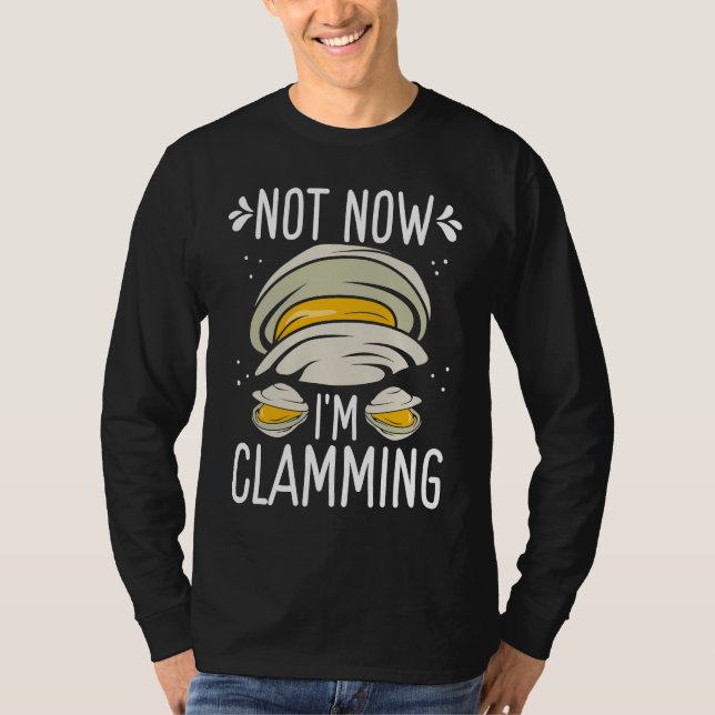 T-shirt Clam Digging No now Im clamming Rake Clam Digger (Devant)