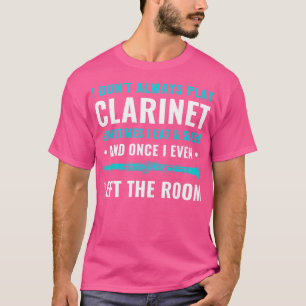 T-shirt Clarinet amusant Clarinetist toujours jouer Clarin