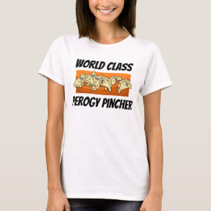 T-shirt Classe mondiale Varenyky Perogy Pincher Shirt