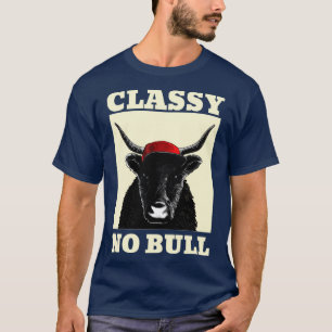 T-shirt Classy No Bull