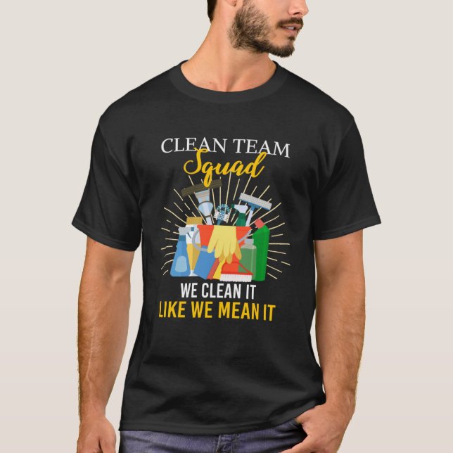 T-shirt Clean Team Squad We Clean It Like We Mean It House (Devant)