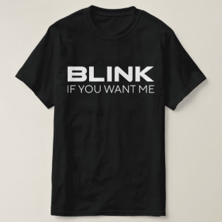 T-shirt Clignez Si Vous Me Voulez Drôle De Dicton Slogan H