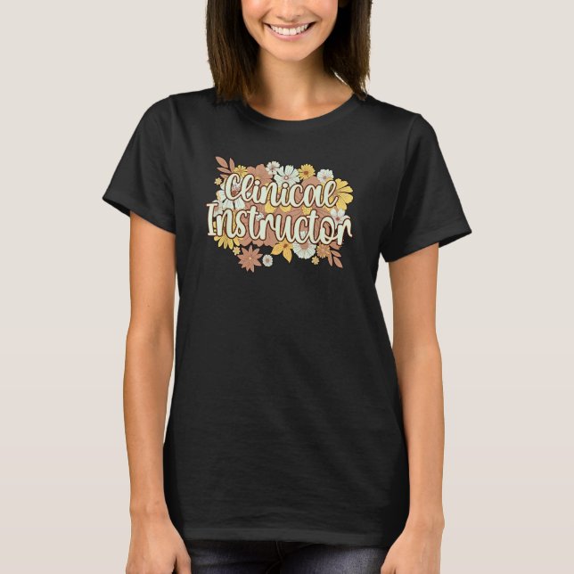 T-shirt Clinical Instructor Flowers Clinical Instructors (Devant)
