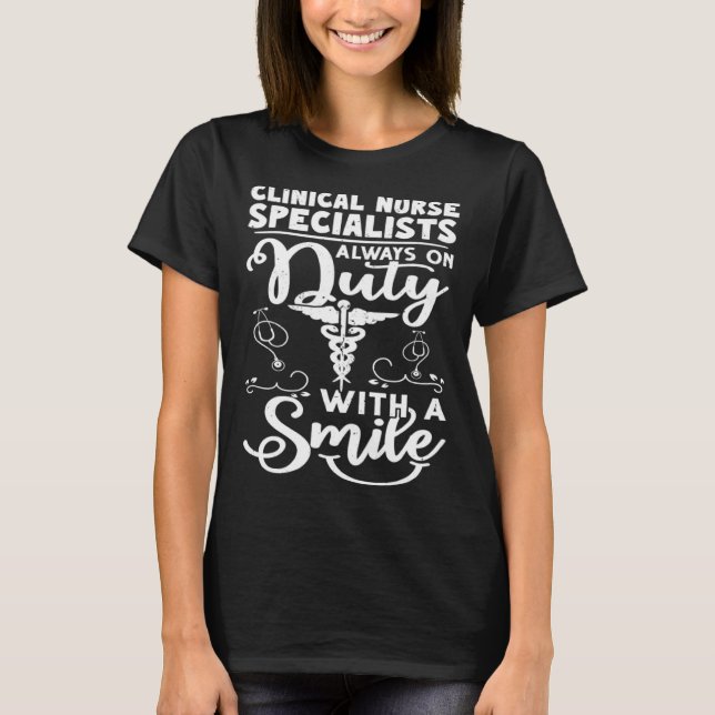 T-shirt Clinical Nurse Specialists Always on Duty with a S (Devant)