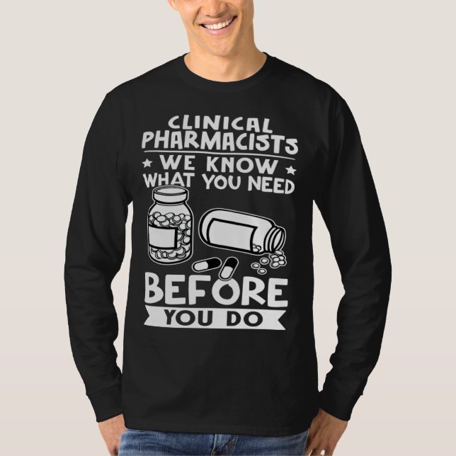 T-shirt Clinical Pharmacists We Know What You Need Before  (Devant)