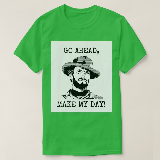 T-shirt Clint Eastwood - Aller de l'avant Faire ma journée (Design devant)