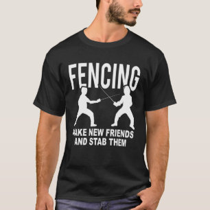 T-shirt Clôture Fendre De Nouveaux Amis Et Les Stab Fencer