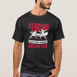 T-shirt Clôture Fendre De Nouveaux Amis Et Les Stab Fencer