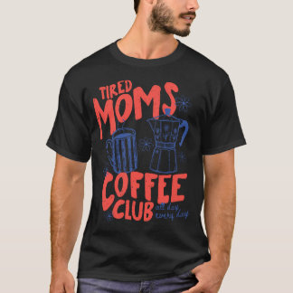T-shirt Club de Café des Mamans Fatiguées Drôle Pour Maman
