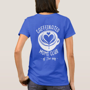 T-shirt Club des mamans caféinées Maman branchée amoureuse