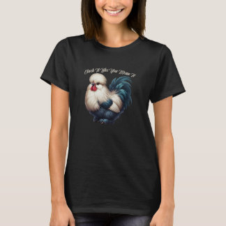 T-shirt Cluck It Like You Signifie It Funny Silkie Hen Pro