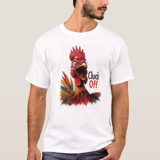 T-shirt Cluck Off ! Coq drôle et sarcastique pour hommes