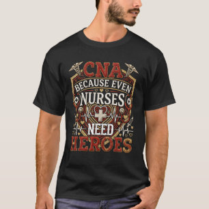 T-shirt CNA Parce que même les infirmières ont besoin de h
