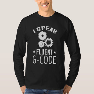 T-shirt CNC Programmer CNC Machinist I Speed Fluent G Code