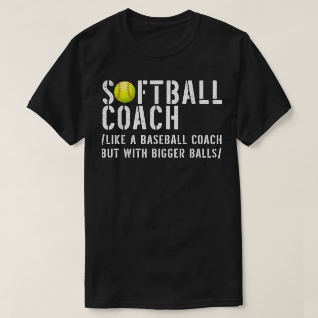 T-shirt Coach de softball comme A Basball mais avec Bigger (Design devant)