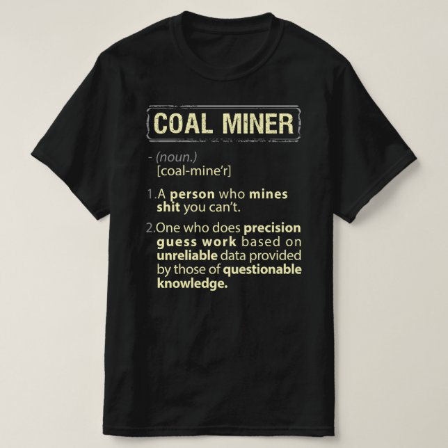 T-shirt Coal Miner Définition américaine réelle (Design devant)