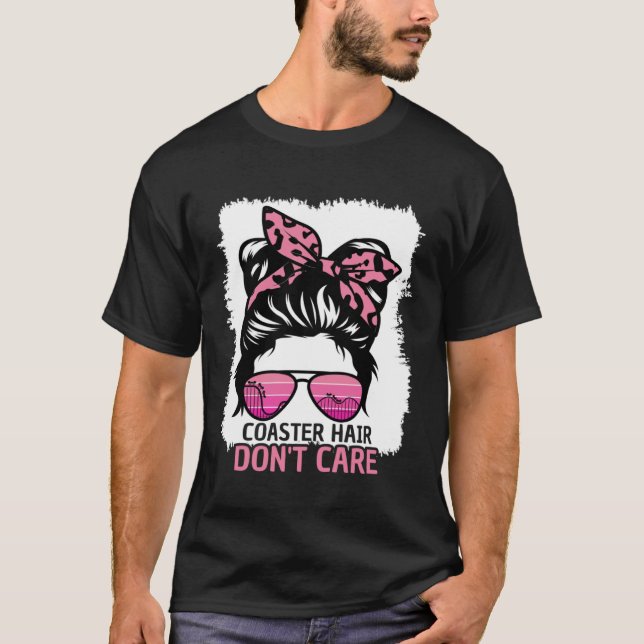 T-shirt Coaster Hair Don t Care Roller Coaster Messy Bun T (Devant)