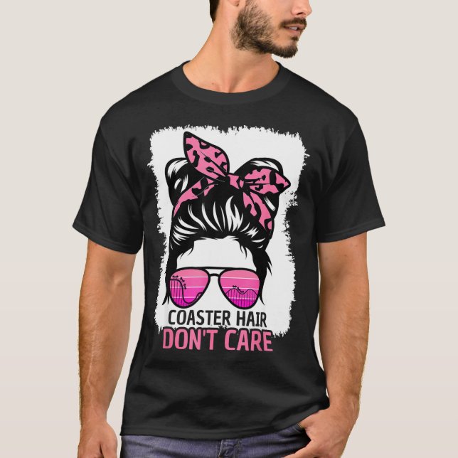 T-shirt Coaster Hair Don't Care Roller Coaster Messy Bun T (Devant)