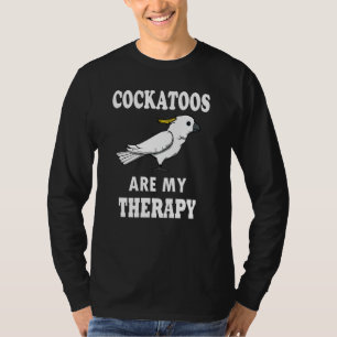 T-shirt Cockatoos Comme Thérapie Citation Ironique Cockati