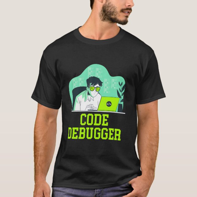 T-shirt Code Debugger Tech Career Computer Job Lifestyle (Devant)