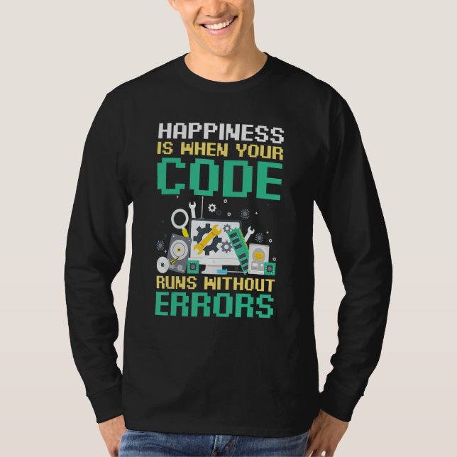 T-shirt Coder Happiness Is When Your Code Runs Without Err (Devant)