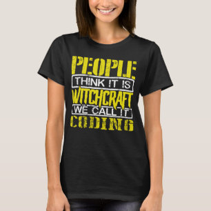 T-shirt Coder Humour Les gens pensent Witchcraft Nous l'ap
