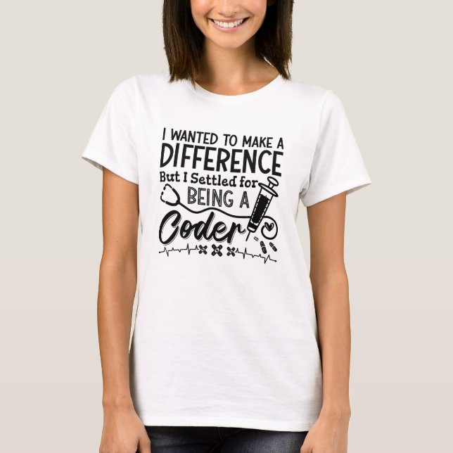 T-shirt Codeur Médicale Étant Un Codage De Programmateur I (Devant)