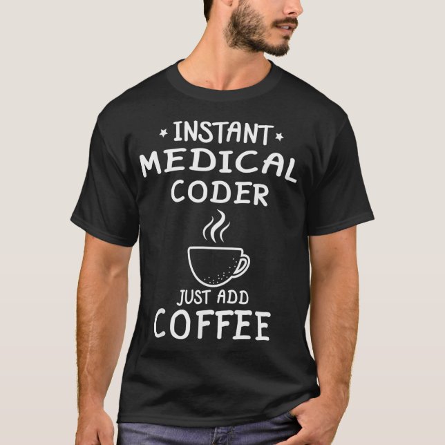 T-shirt Codeur Médicale instantané Ajoutez simplement un c (Devant)