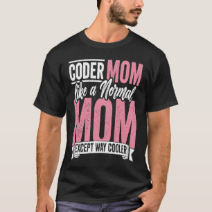 T-shirt Coding Coder Maman Comme Une Maman Normale Sauf P