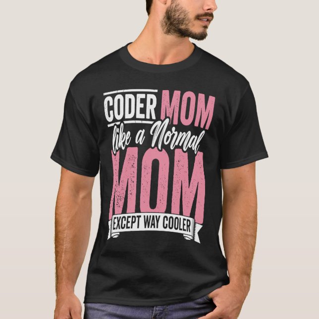 T-shirt Coding Coder Maman Comme Une Maman Normale Sauf P  (Devant)