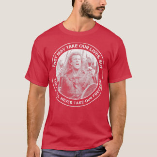 T-shirt Coeur De Bravoure Ils Peuvent Prendre Nos Vies, Ma