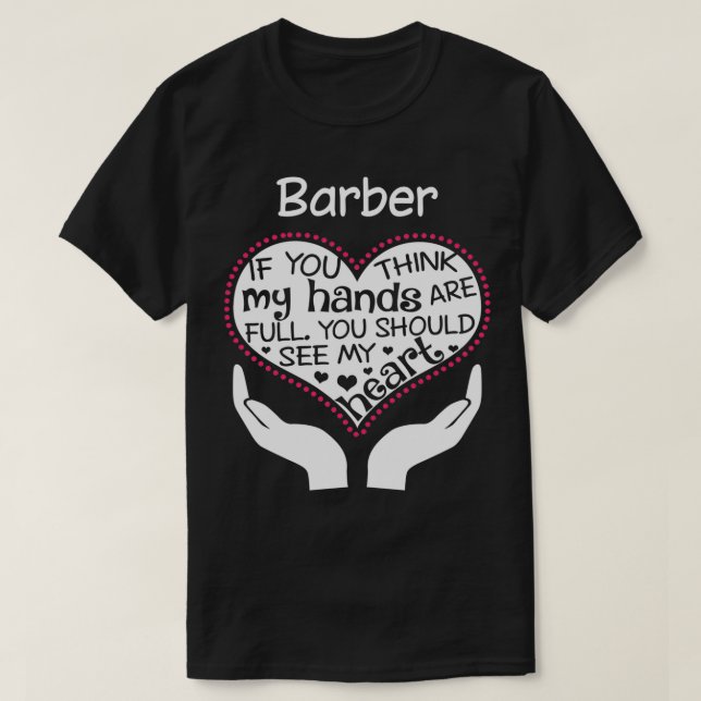 T-shirt Coeur D'Un Barbier Si Vous Pensez Que Mes Mains So (Design devant)