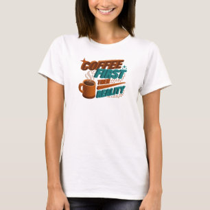 T-shirt COFEE D'ABORD PUIS RÉALITÉ Conception originale