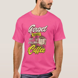 T-shirt Coffe Drôle Et Rose Remplis Citation