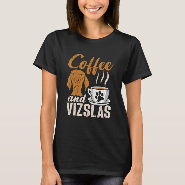 T-shirt Coffee And Vizslas Hungarian Vizsla (Devant)