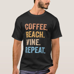 T-shirt Coffee Beach Vin Répéter Funny Vin Coffee Beach S