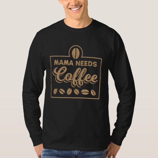 T-shirt Coffee Beans Mama Needs Coffee Brewing Coffee (Devant)
