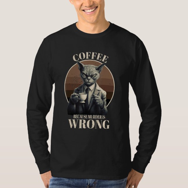 T-shirt Coffee Because Murder Is Wrong  Tabby Cat Drinks C (Devant)