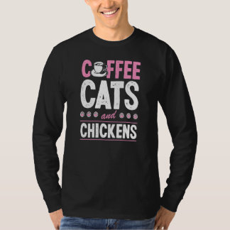 T-shirt Coffee Cats And Chickens Cat  Chicken Farmer 1
