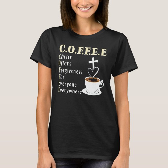 T-shirt Coffee Christ Offers Forgiveness For Everyone Ever (Devant)