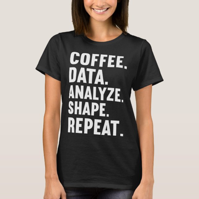 T-shirt Coffee Data Analyze Shape Repeat ABA Behavior anal (Devant)