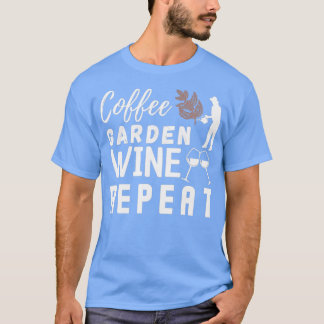 T-shirt Coffee Garden Vin Répétition, Drôle Jardinage (2)