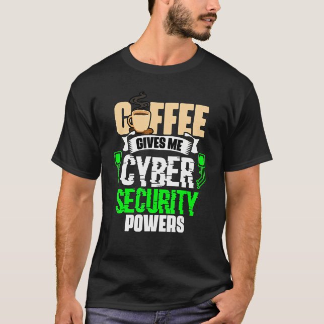 T-shirt Coffee Gives Me   Cyber Security Powers Cybersecur (Devant)