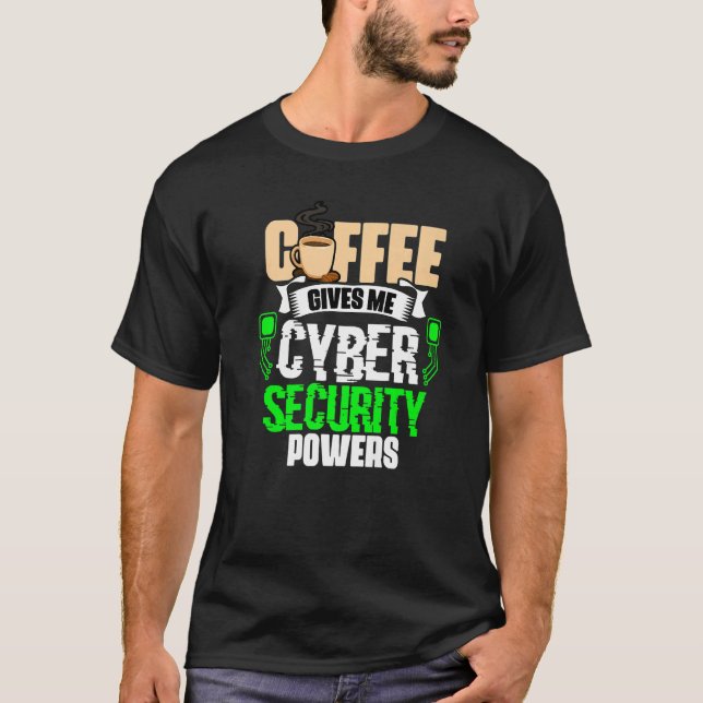T-shirt Coffee Gives Me  Cyber Security Powers Cybersecuri (Devant)