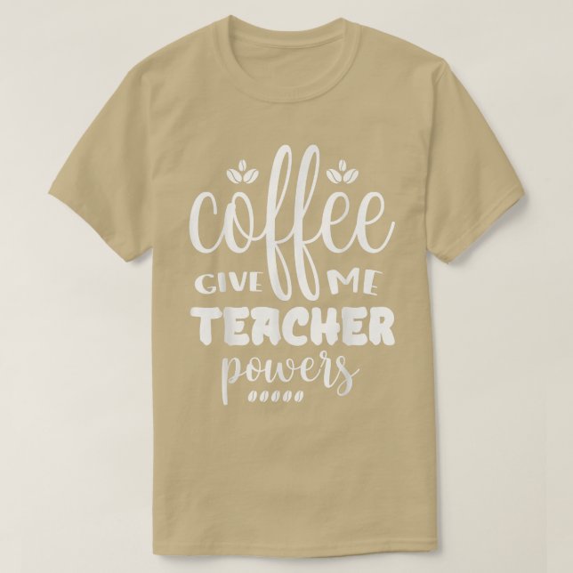 T-shirt Coffee Gives Me Teacher Powers Placing An Order  (Design devant)