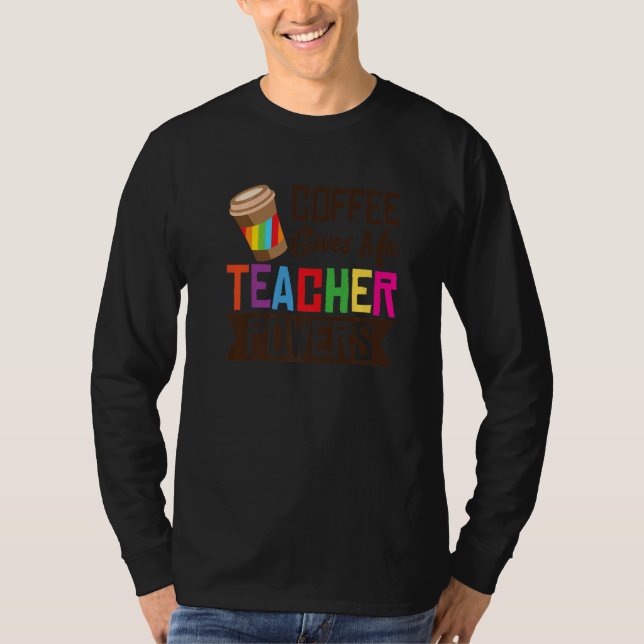 T-shirt Coffee Gives Me Teacher Powers School Caffeinated  (Devant)