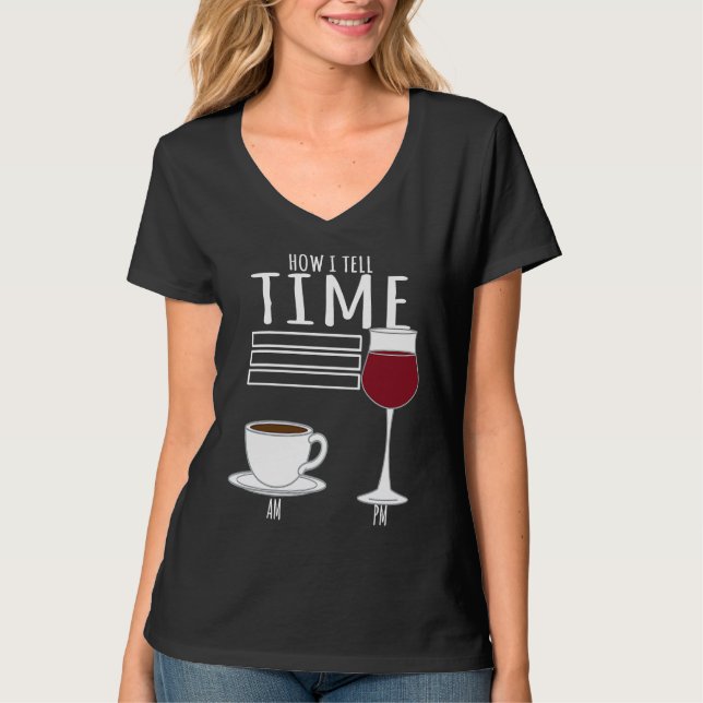 T-shirt Coffee  How I Tell Time Wine Drinker (Devant)
